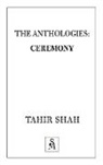Tahir Shah - The Anthologies: Ceremony
