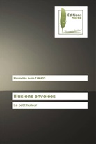 Mardochée Aubin TAMAFO - Illusions envolées