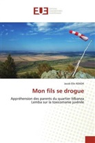 Jacob Elie ADADA - Mon fils se drogue