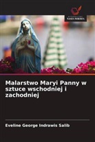 Eveline George Indrawis Salib - Malarstwo Maryi Panny w sztuce wschodniej i zachodniej