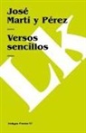 Jose Marti, José Martí Y. Pérez - Versos Sencillos