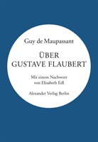 Guy de Maupassant, Franz Cavigelli, René Schickele - Über Gustave Flaubert