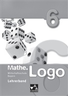 Maria König, Anika Leimeister, Frank Nix, Svenja Pape, Lea Zirkler, Michae Kleine... - Mathe.Logo Wirtschaftsschule LB 6