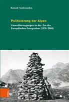 Romed Aschwanden - Politisierung der Alpen