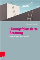 Christa H Herold, Christa H. Herold, Michael Scholten, Schumache, Michael Scholten - Lösungsfokussierte Beratung: Ein Fünf-Bausteine-Modell