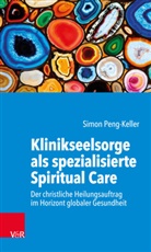 Simon Peng-Keller - Klinikseelsorge als spezialisierte Spiritual Care