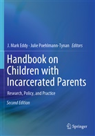 J. Mark Eddy, Mark Eddy, J Mark Eddy, Poehlmann-Tynan, Poehlmann-Tynan, Julie Poehlmann-Tynan - Handbook on Children with Incarcerated Parents