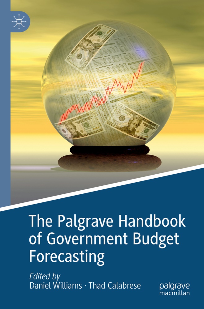 Calabrese, Calabrese, Thad Calabrese, Danie Williams, Daniel Williams - The Palgrave Handbook of Government Budget Forecasting