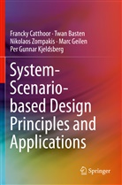 Twa Basten, Twan Basten, Franck Catthoor, Francky Catthoor, Marc Geilen, Per Gunnar Kjeldsberg... - System-Scenario-based Design Principles and Applications