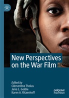 Karen A Ritzenhoff, Janis L. Goldie, Jani L Goldie, Janis L Goldie, Karen A. Ritzenhoff, Clémentine Tholas - New Perspectives on the War Film