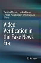 Vasileios Mezaris, Lyndo Nixon, Lyndon Nixon, Symeon Papadopoulos, Symeon Papadopoulos et al, Denis Teyssou - Video Verification in the Fake News Era