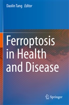 Daoli Tang, Daolin Tang - Ferroptosis in Health and Disease