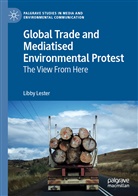 Libby Lester - Global Trade and Mediatised Environmental Protest