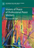 Gijsbert M. van Iterson Scholten, Gijsbert M van Iterson Scholten, Gijsbert M. van Iterson Scholten - Visions of Peace of Professional Peace Workers