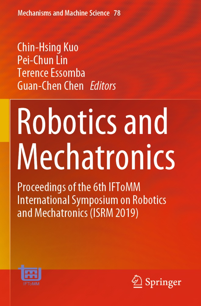 Guan-Chen Chen, Terence Essomba, Terence Essomba et al, Chin-Hsing Kuo, Pei-Chu Lin, Pei-Chun Lin - Robotics and Mechatronics - Proceedings of the 6th IFToMM International Symposium on Robotics and Mechatronics (ISRM 2019)