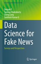 Tanmo Chakraborty, Tanmoy Chakraborty, Santhosh Kumar G, Cheng Long, Cheng et al Long, Deepa P... - Data Science for Fake News