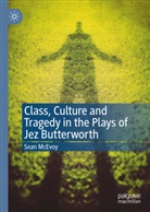 Sean McEvoy - Class, Culture and Tragedy in the Plays of Jez Butterworth