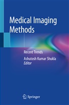 Ashutos Kumar Shukla, Ashutosh Kumar Shukla, Ashutosh Kumar Shukla - Medical Imaging Methods
