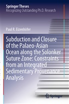 Paul R Eizenhöfer, Paul R. Eizenhöfer - Subduction and Closure of the Palaeo-Asian Ocean along the Solonker Suture Zone: Constraints from an Integrated Sedimentary Provenance Analysis