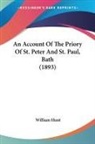 William Hunt - An Account Of The Priory Of St. Peter And St. Paul, Bath (1893)