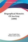 James Dwight Dana, William Gilson Farlow - Biographical Memoirs Of Asa Gray (1890)