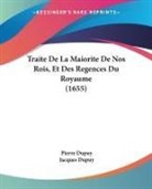 Jacques Dupuy, Pierre Dupuy - Traite De La Maiorite De Nos Rois, Et Des Regences Du Royaume (1655)