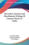 Laurence Sterne, George Saintsbury - The Letters, Sermons And Miscellaneous Writings Of Laurence Sterne V2 (1894)