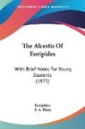 Euripides, F. A. Paley - The Alcestis Of Euripides