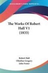 Robert Hall - The Works Of Robert Hall V1 (1833)