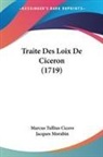 Marcus Tullius Cicero, Jacques Morabin - Traite Des Loix De Ciceron (1719)