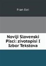 Fran Ilei - Noviji Slovenski Pisci