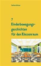 Stefanie Grötzner - 7 Kinderbewegungsgeschichten für den Klassenraum
