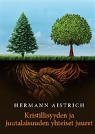 Hermann Aistrich - Kristillisyyden ja juutalaisuuden yhteiset juuret