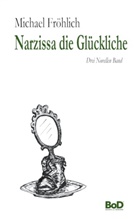 Michael Fröhlich - Narzissa die Glückliche