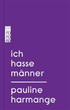 Pauline Harmange - Ich hasse Männer