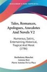 Barthelemy Francois Blanchet, Antoine Bret, Pierre Antoine De La Place - Tales, Romances, Apologues, Anecdotes And Novels V2