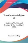 Emanuel Swedenborg - True Christian Religion V2