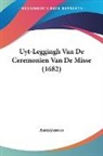 Anonymous - Uyt-Leggingh Van De Ceremonien Van De Misse (1682)