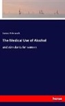 James Edmunds - The Medical Use of Alcohol