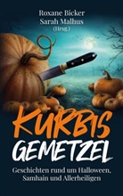 Roxan Bicker, Roxane Bicker, Malhus, Malhus, Sarah Malhus - Kürbisgemetzel