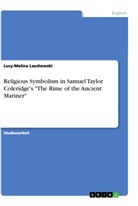 Lucy-Melina Laschewski - Religious Symbolism in Samuel Taylor Coleridge's "The Rime of the Ancient Mariner"