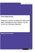 Alister Delphin Nsomue - Fréquence et prise en charge des abdomens aigus chirurgicaux chez l'adulte. Cas du service de chirurgie Dipumba