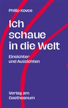 Philip Kovce - Ich schaue in die Welt