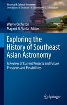 N Vahia, N Vahia, Wayn Orchiston, Wayne Orchiston, Vahia, Mayank N. Vahia - Exploring the History of Southeast Asian Astronomy