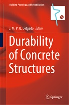J. M. P. Q. Delgado, J.M.P.Q. Delgado, M P Q Delgado, J M P Q Delgado - Durability of Concrete Structures