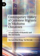 Tai Wei Lim, Yee Lam Eli Wong, Yee Lam Elim Wong - Contemporary History of Cantonese Migrants in Yokohama Chinatown