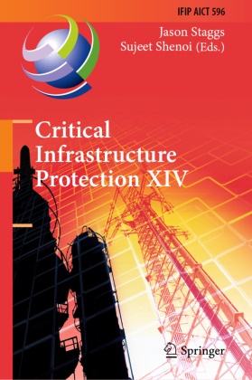 Shenoi, Shenoi, Sujeet Shenoi, Jaso Staggs, Jason Staggs - Critical Infrastructure Protection XIV 14th IFIP WG 11.10 International Conference, ICCIP 2020, Arlington, VA, USA, March 16-17, 2020, Revised Selected Papers