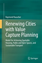 Raymond Rauscher - Renewing Cities with Value Capture Planning