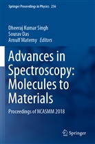 Soura Das, Sourav Das, Arnulf Materny, Dheeraj Kumar Singh - Advances in Spectroscopy: Molecules to Materials
