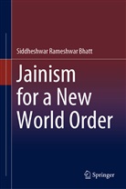 S R Bhatt, S. R. Bhatt, Siddheshwar Rameshwar Bhatt - Jainism for a New World Order
